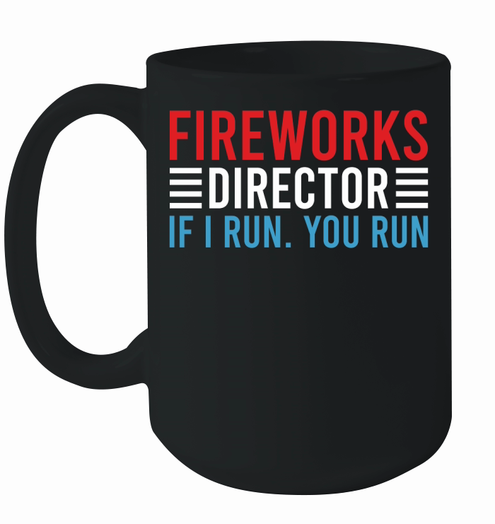 Fireworks Director If I Run You Run Ceramic Mug