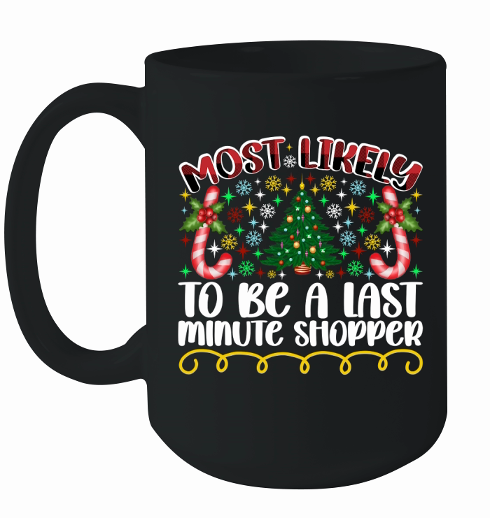 Most Likely To Be A Last Minute Shopper Ceramic Mug