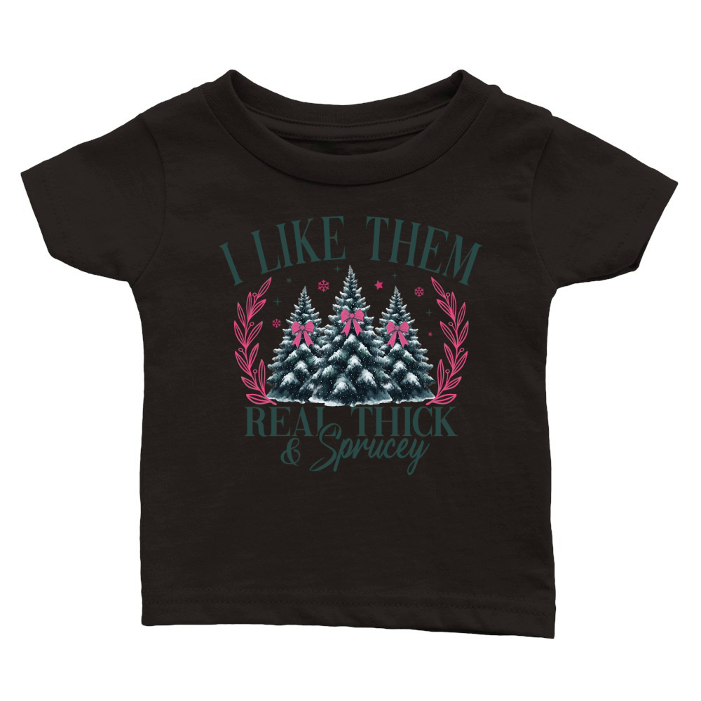 ILikeThemRealThickAndSprucey Classic Baby Crewneck T-shirt