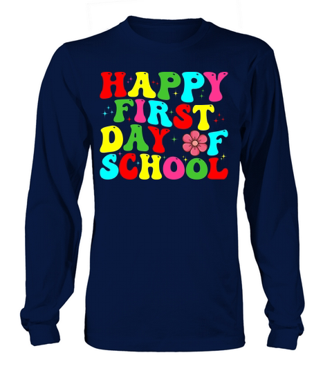 Happy First Day Of School 04 Long sleeved Unisex
