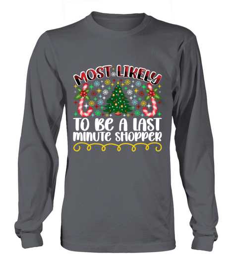 Most Likely To Be A Last Minute Shopper Long sleeved Unisex