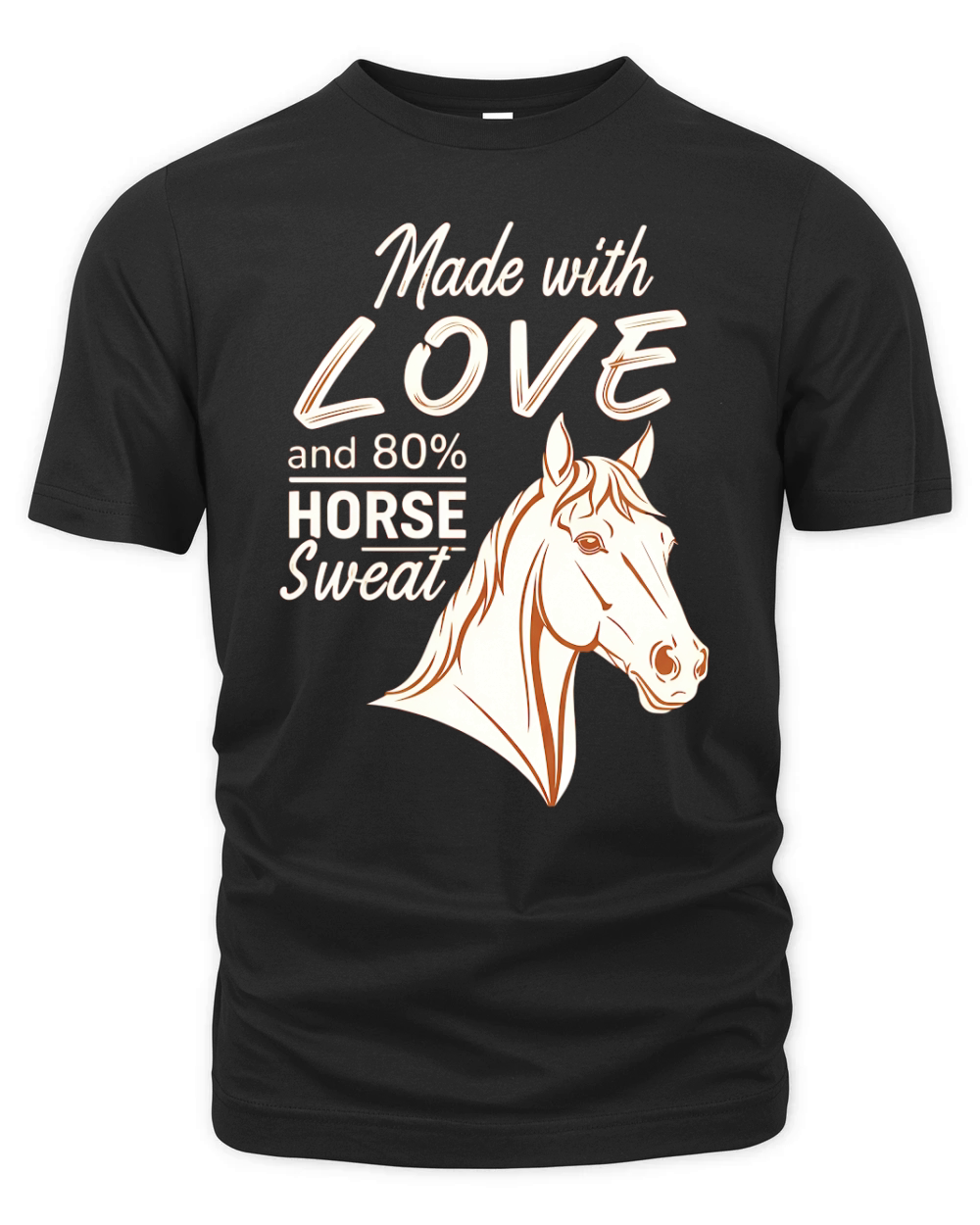 Made With Love And 80% Horse Sweat Organic Unisex T-shirt