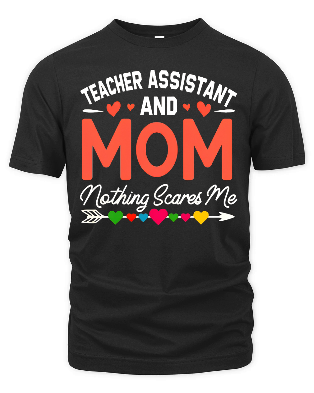 Teacher assistant and mom nothing scares me Organic Unisex T-shirt
