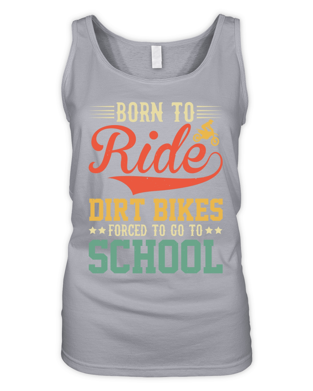 Born To Ride Dirt Bikes Forced To Go To School  (1) Organic Women's Tank Top