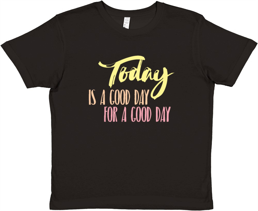 Today Good Day Inspirational Quotes Cool Gift Premium Kids Crewneck T-shirt