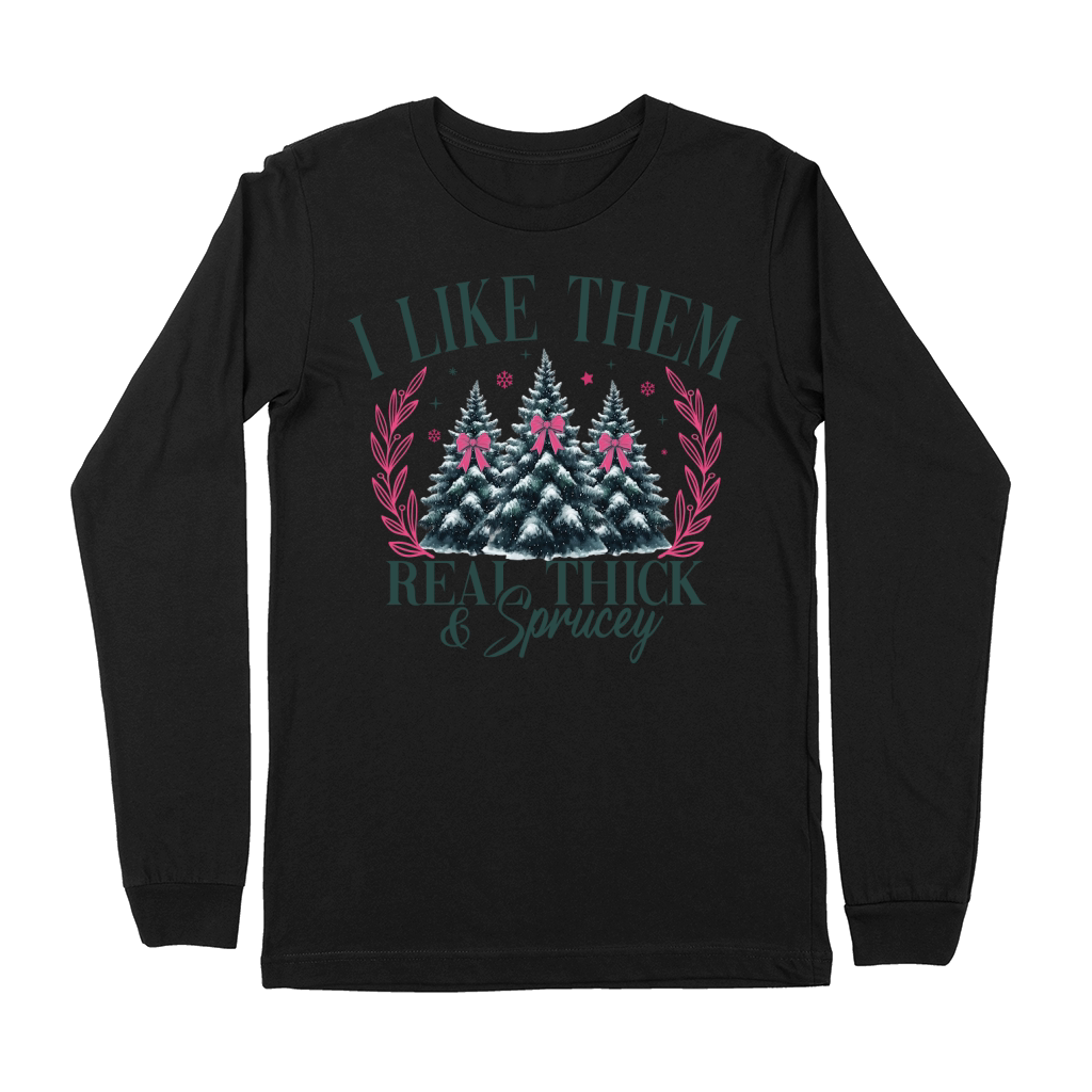 ILikeThemRealThickAndSprucey Premium Long Sleeve