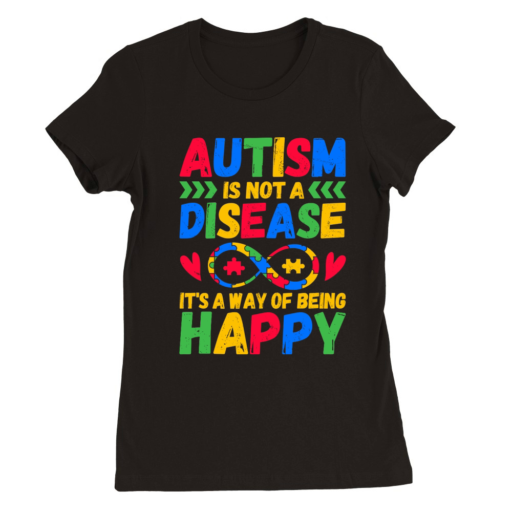 Autism is not a disease Premium Womens Crewneck T-shirt