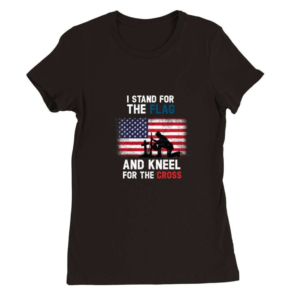 I Stand for the Flag I Kneel for the Cross Premium Womens Crewneck T-shirt