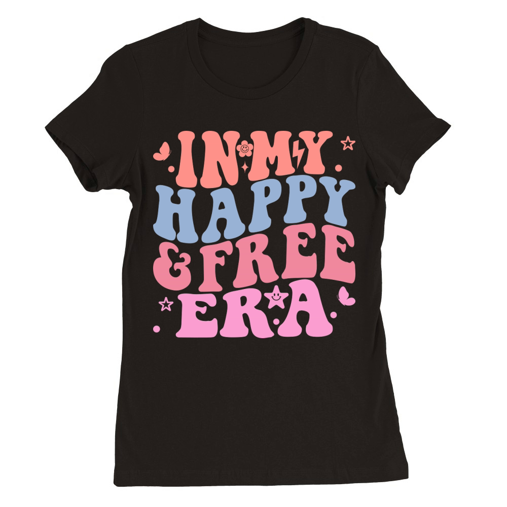 In My Happy and Free ERA Premium Womens Crewneck T-shirt