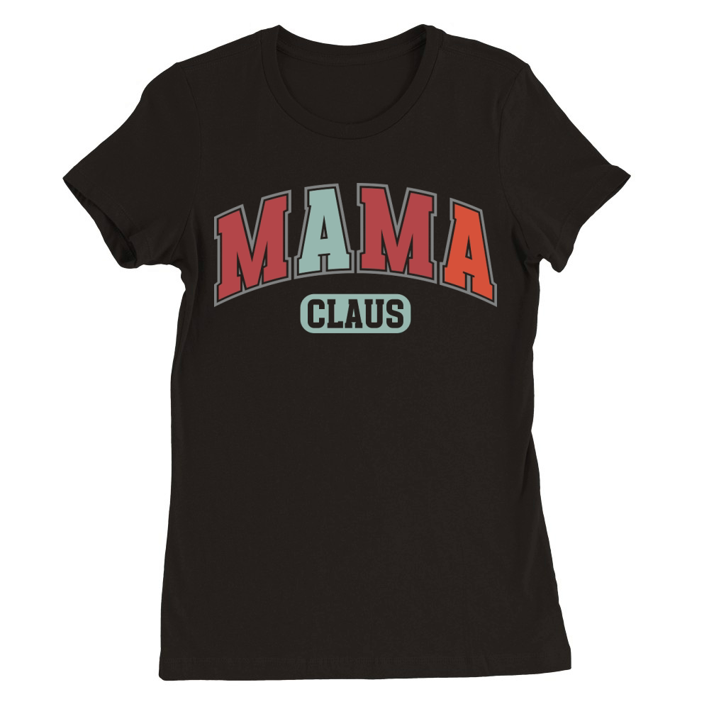 Mama claus 12 Premium Womens Crewneck T-shirt