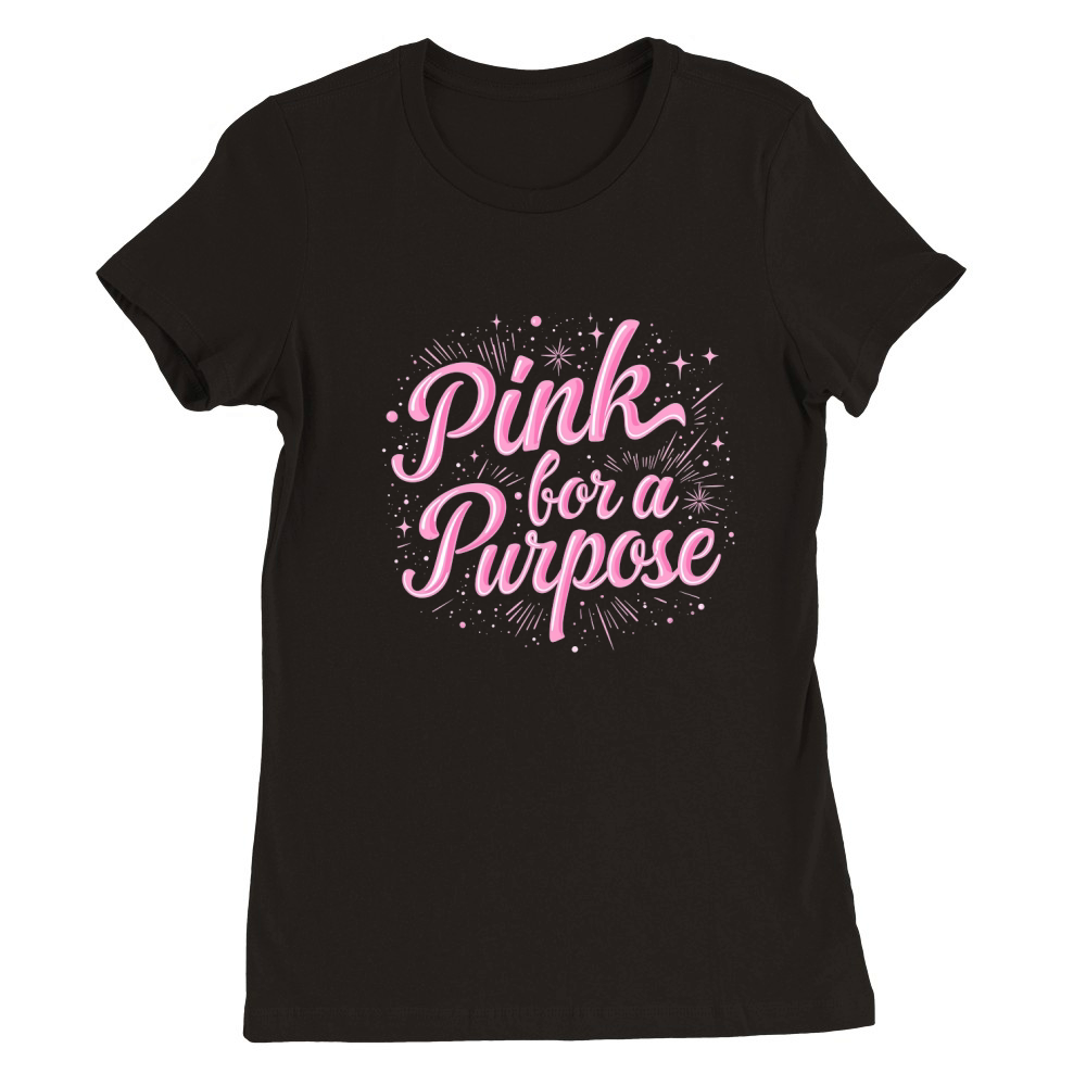 Pink bor a purpose Premium Womens Crewneck T-shirt