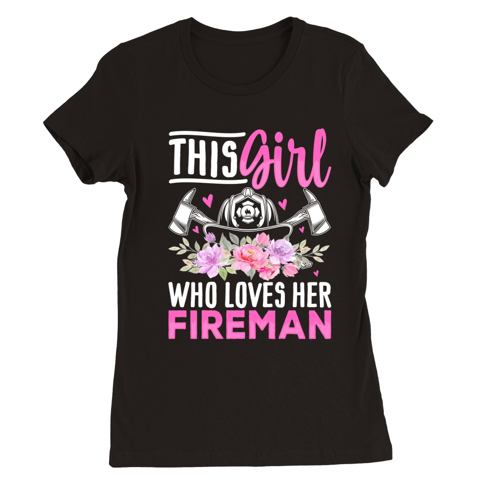 This Girl Loves Her Fireman Premium Womens Crewneck T-shirt