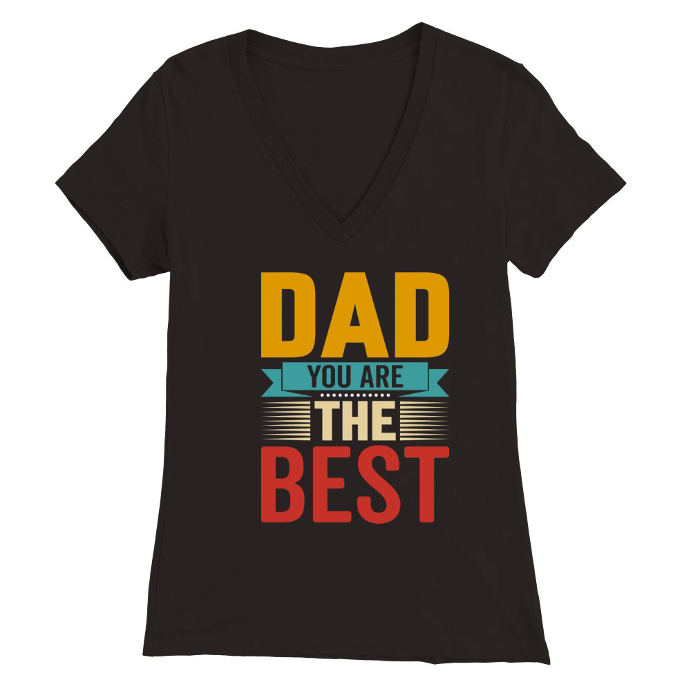 dad you are the best Premium Womens V-Neck T-shirt