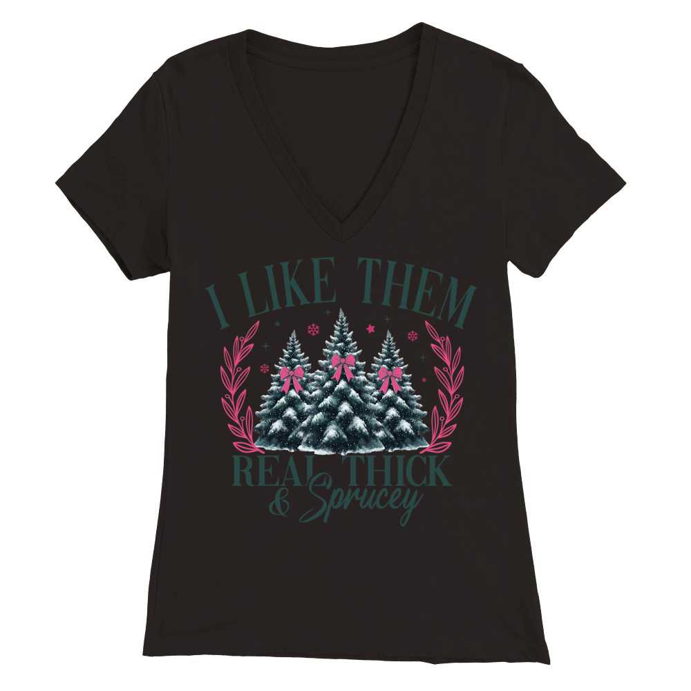ILikeThemRealThickAndSprucey Premium Womens V-Neck T-shirt