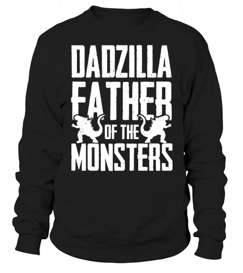 Dadzilla Father Of The Monsters Sweatshirt Unisex