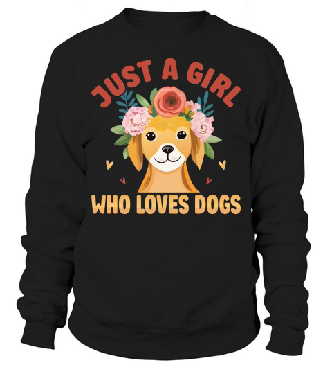 Just a girl Who Loves Dogs 04 Sweatshirt Unisex