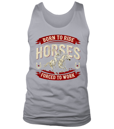 Born To Ride Horses Forced To Work Tank Top Unisex