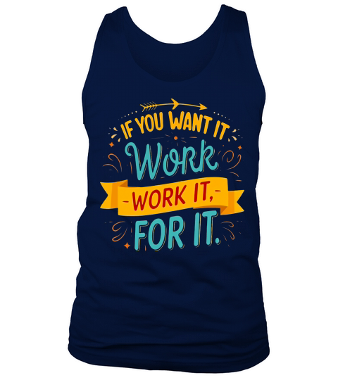If you want it work it for it Tank Top Unisex