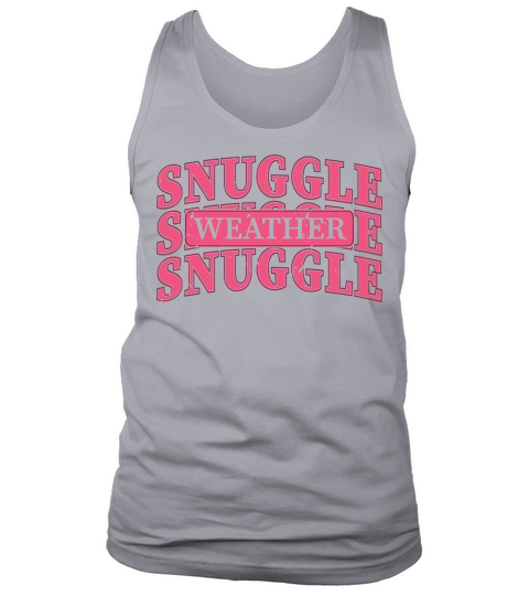 Snuggle Weather Tank Top Unisex