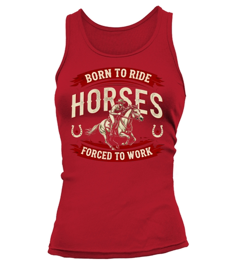 Born To Ride Horses Forced To Work Tank top Woman