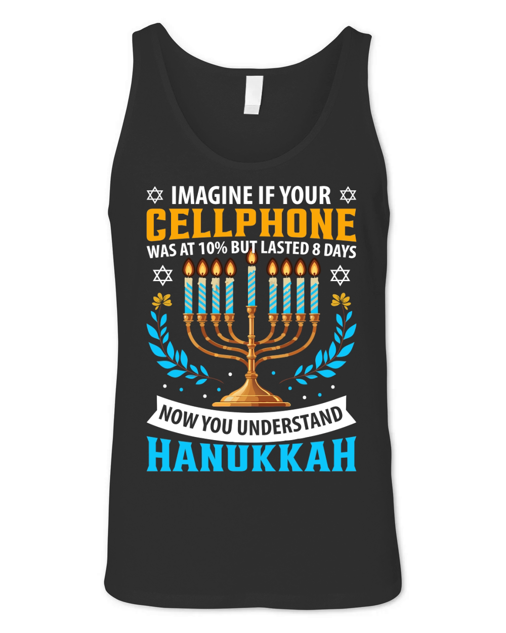 imagine if your cellphone was at 10% but lasted 8 days now you understand hanukkah 04 Unisex Jersey Tank