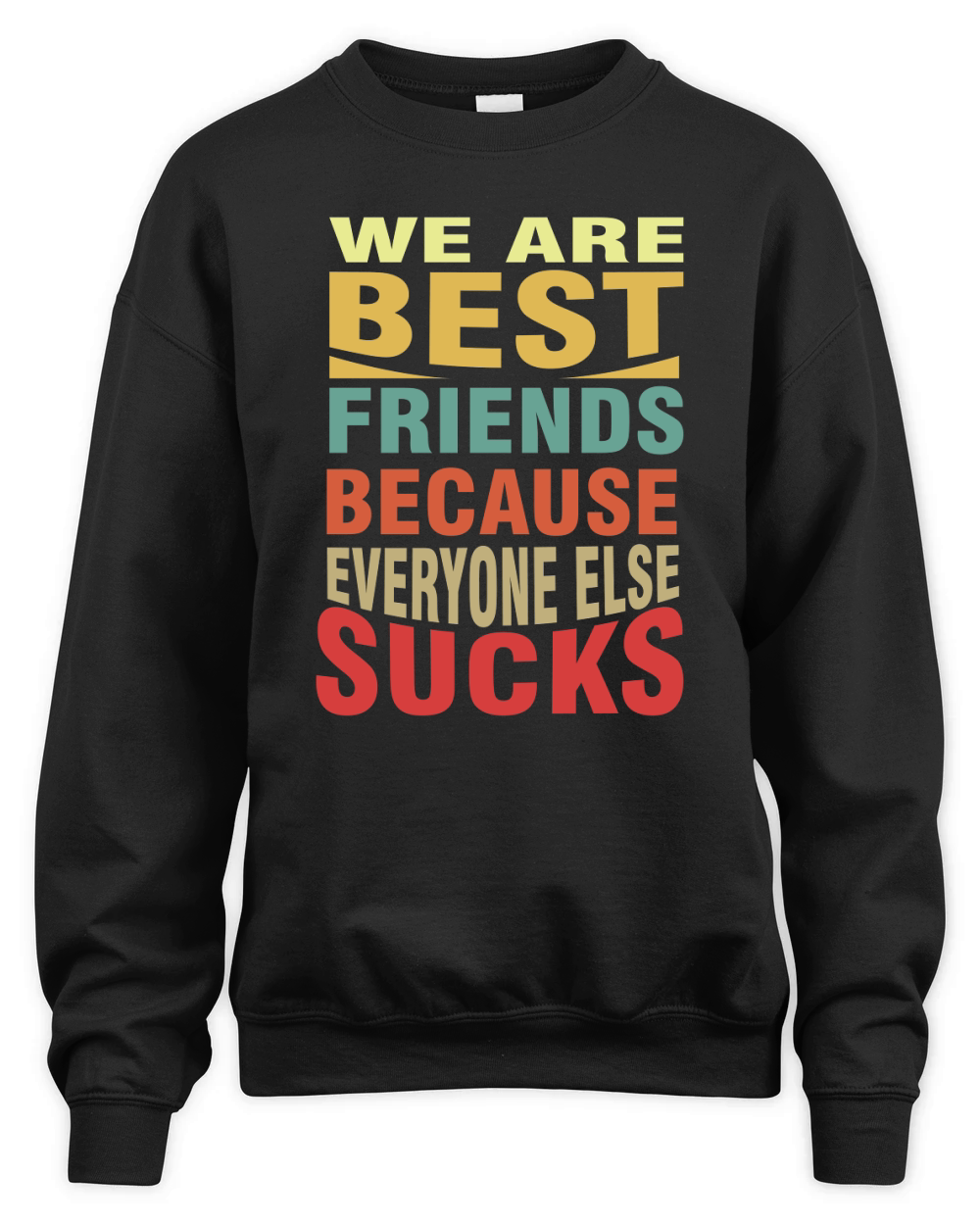 We are best friends because everyone else sucks 02 Unisex Premium Crewneck Sweatshirt