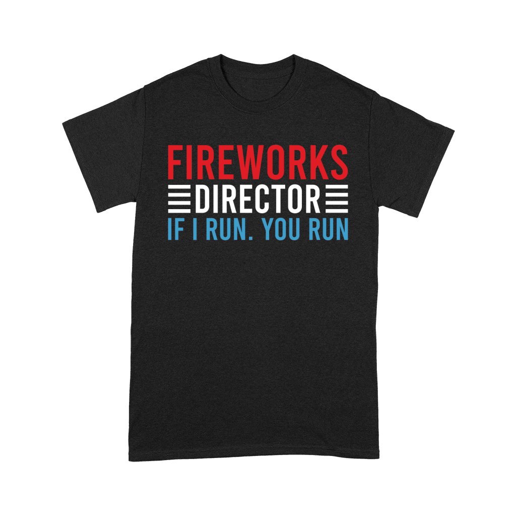 Fireworks Director If I Run You Run Unisex T-Shirt