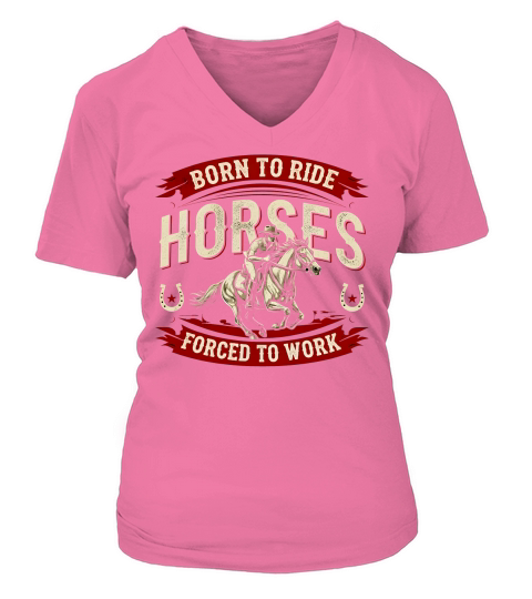 Born To Ride Horses Forced To Work V-neck T-Shirt Woman