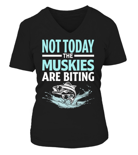 Not today muskies are biting V-neck T-Shirt Woman