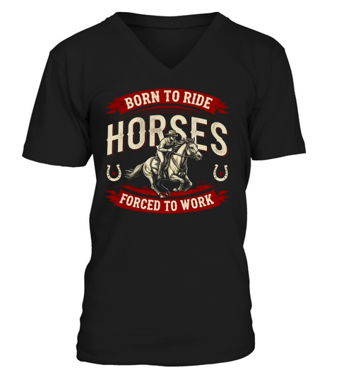 Born To Ride Horses Forced To Work V-Neck T-shirt