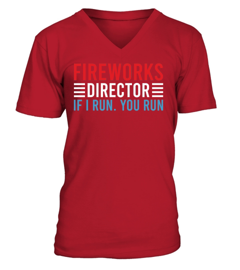 Fireworks Director If I Run You Run V-Neck T-shirt