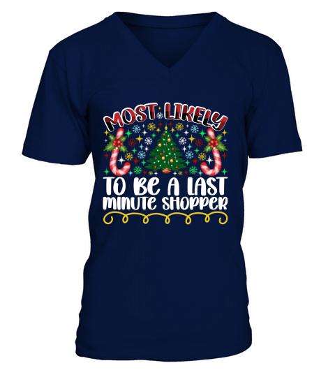 Most Likely To Be A Last Minute Shopper V-Neck T-shirt
