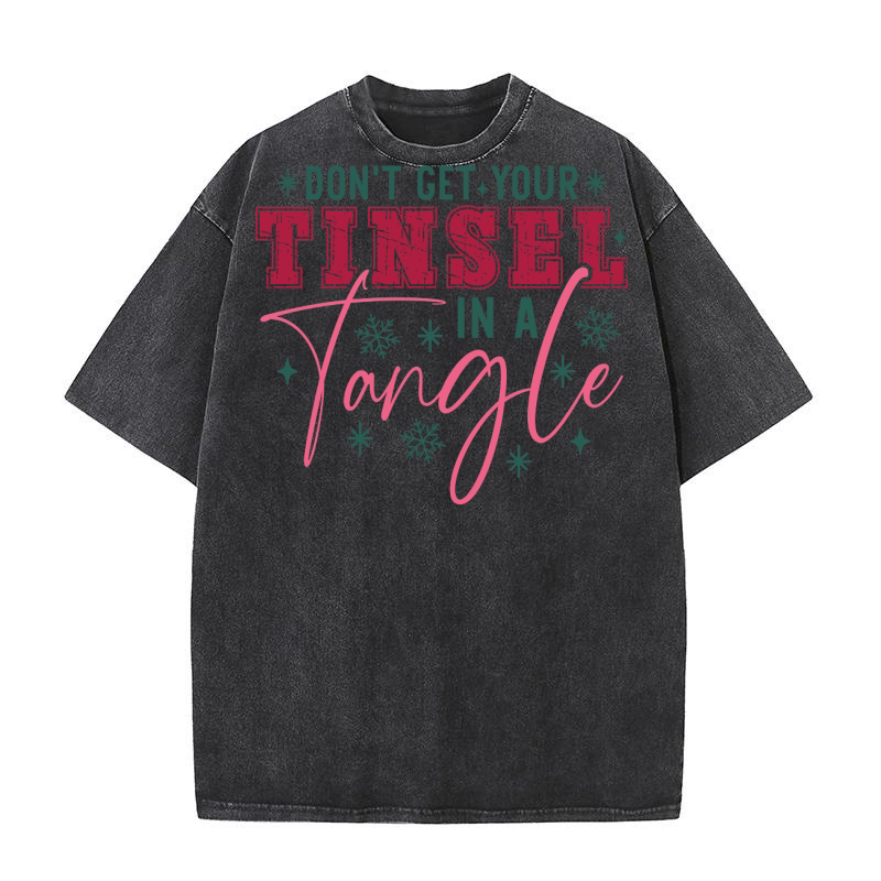 Dont Get Your Tinsel In A Tangle Washed T-Shirt