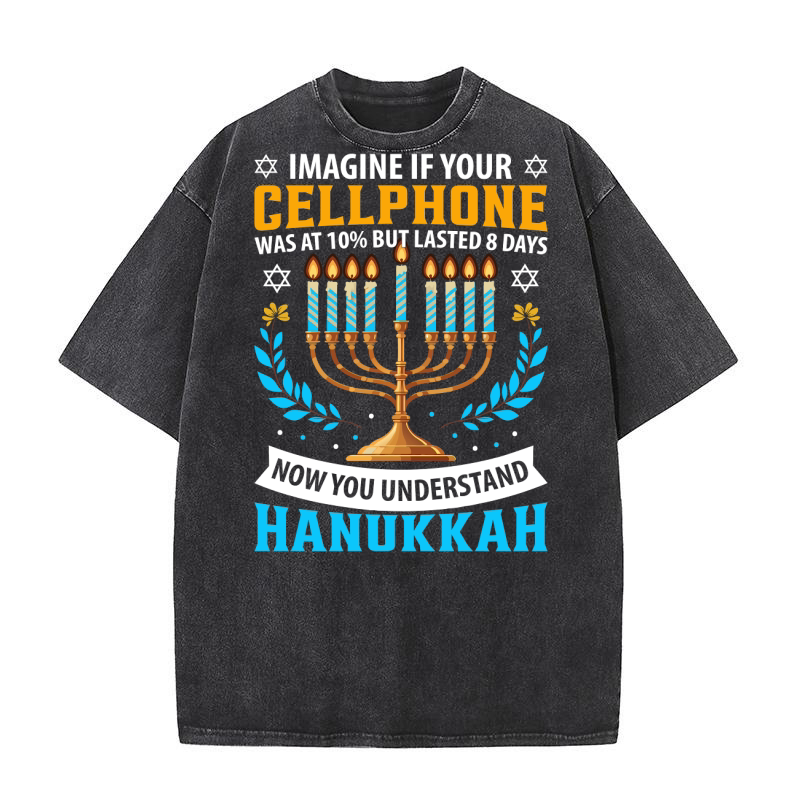 imagine if your cellphone was at 10% but lasted 8 days now you understand hanukkah 04 Washed T-Shirt