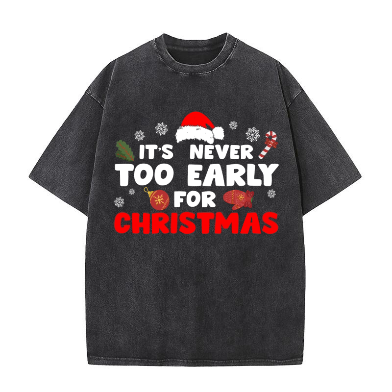Its Never Too Early For Christmas Washed T-Shirt