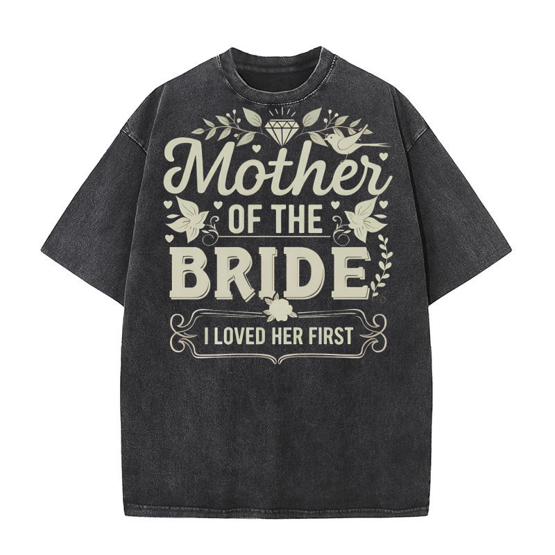 Mother Of The Bride I Love Her First 03 Washed T-Shirt