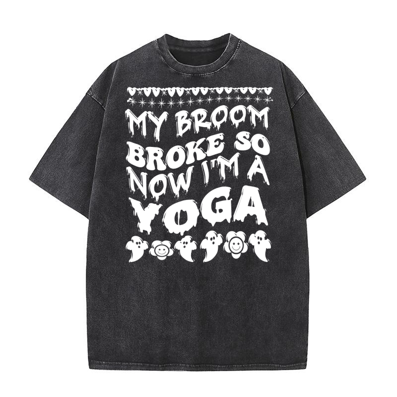 my broom broke so now im a yoga . halloween typography 03 Washed T-Shirt
