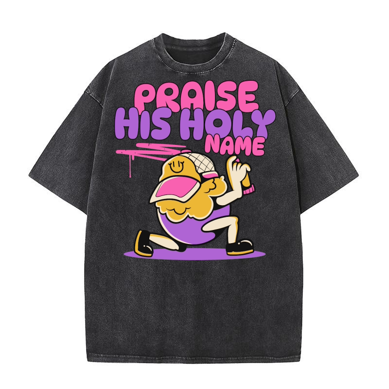 Praise His Holy Name Washed T-Shirt
