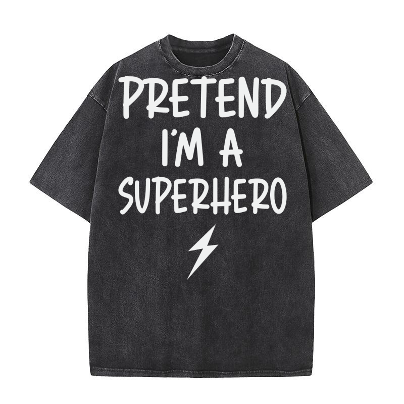 Pretend Im a Superhero 02 Washed T-Shirt