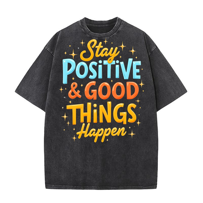 stay positive & good things happen Washed T-Shirt