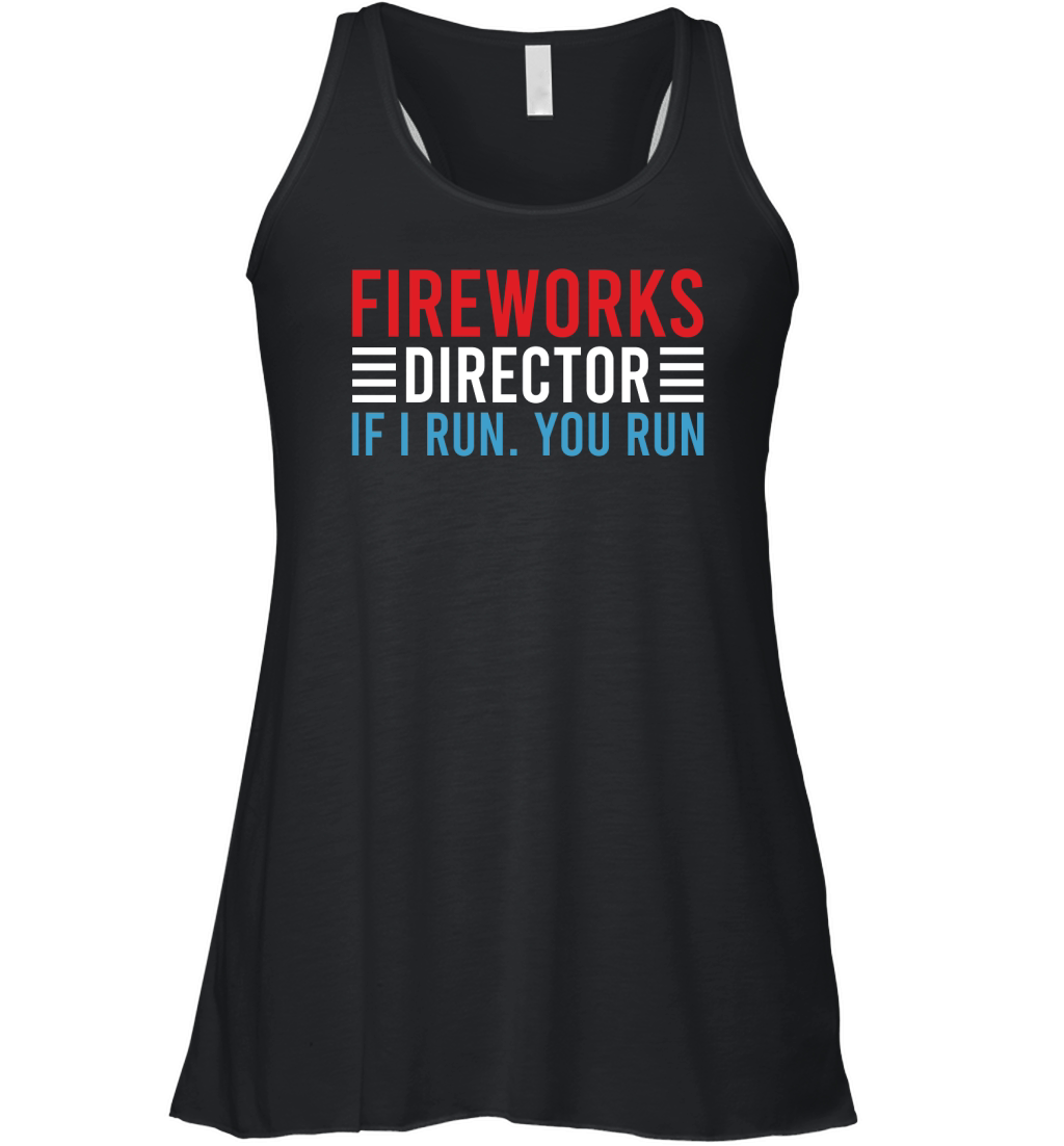 Fireworks Director If I Run You Run Women's Flowy Tank Top