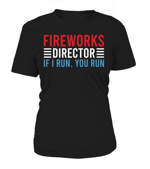 Fireworks Director If I Run You Run Women's T-Shirt