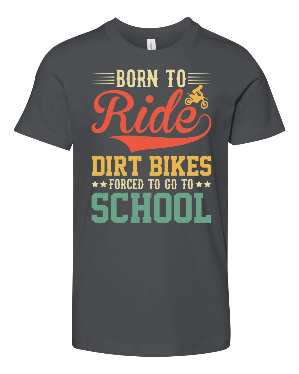 Born To Ride Dirt Bikes Forced To Go To School  (1) Youth Unisex Jersey Tee