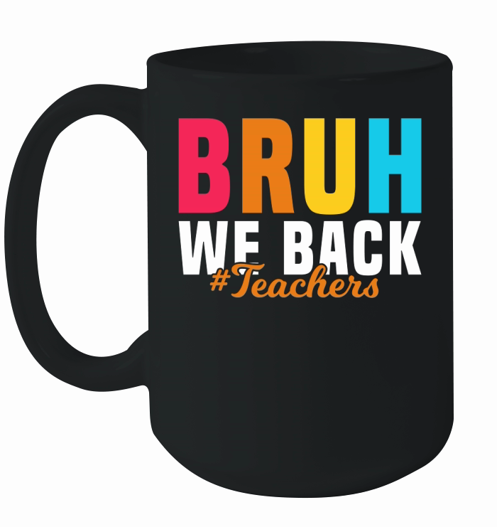 Bruh We Back Teachers Ceramic Mug