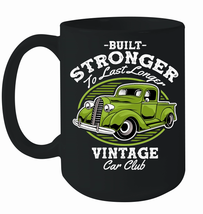 Built Stronger to last Longer Vintage Car Club Classic Car Ceramic Mug
