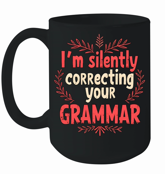 Im silently correcting your grammar 02 Ceramic Mug