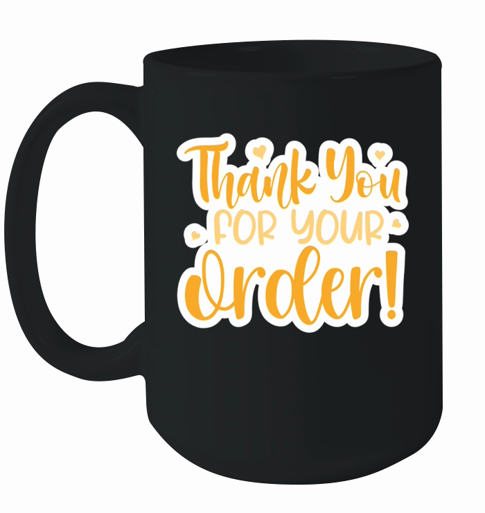 Thank you for your order! Ceramic Mug
