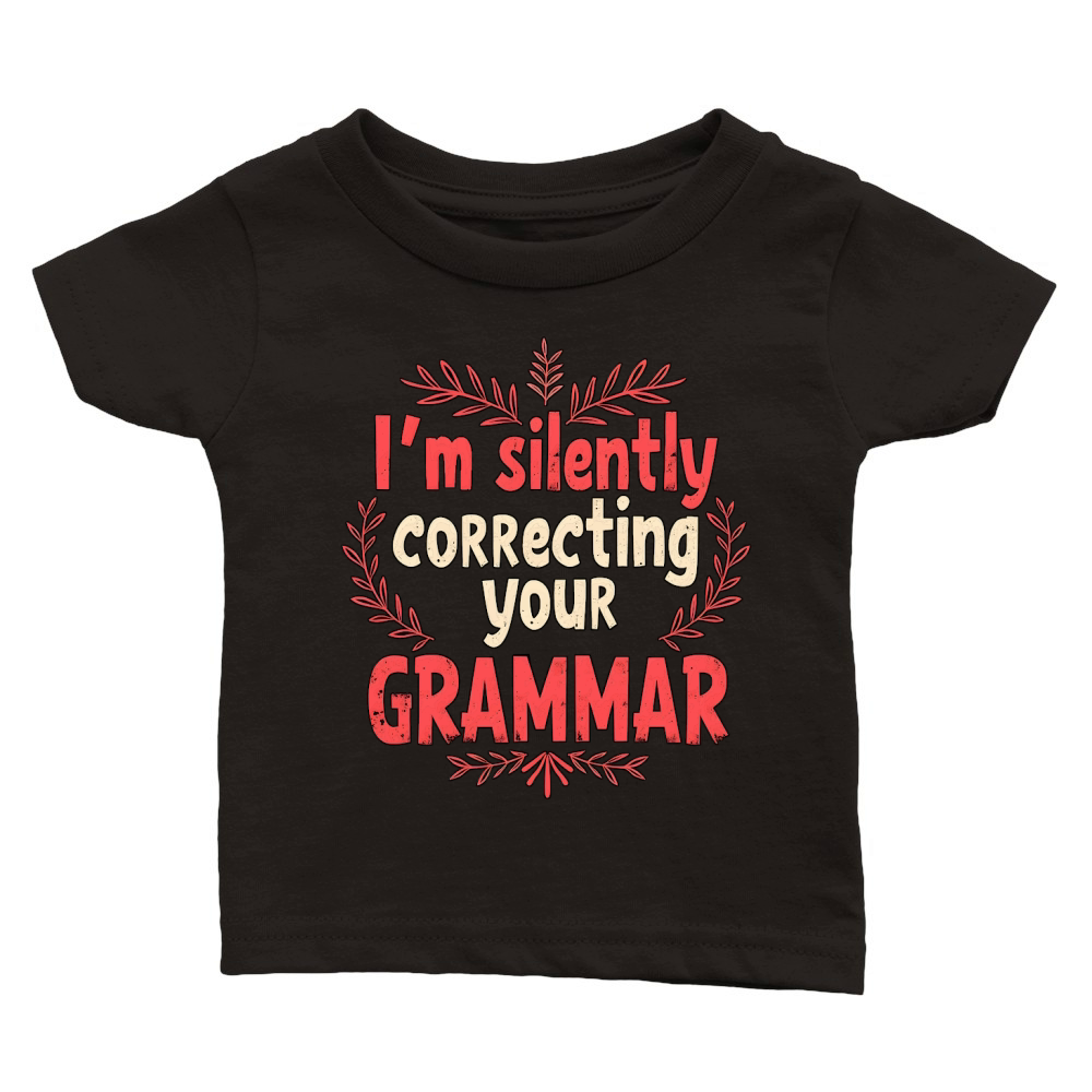 Im silently correcting your grammar 02 Classic Baby Crewneck T-shirt