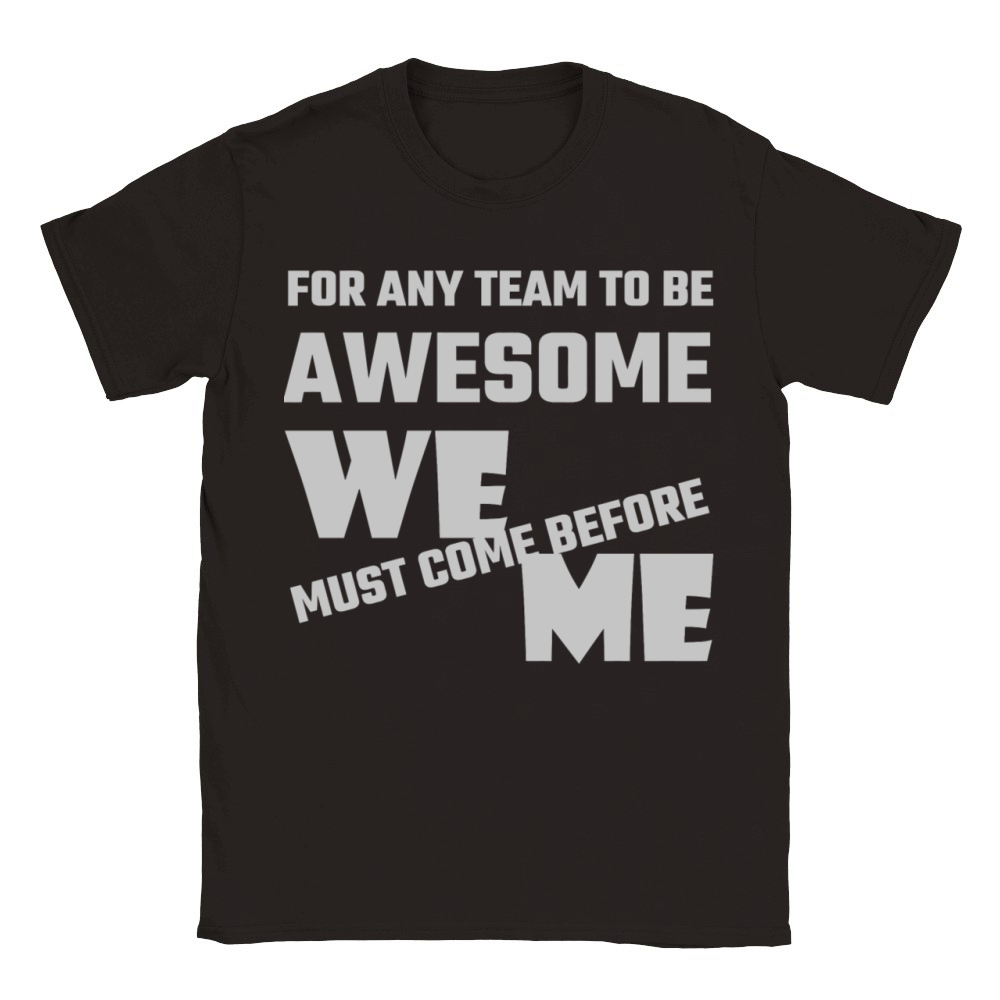 Adult humor - For Any Team To Be Awesome We Befo Classic Kids Crewneck T-shirt