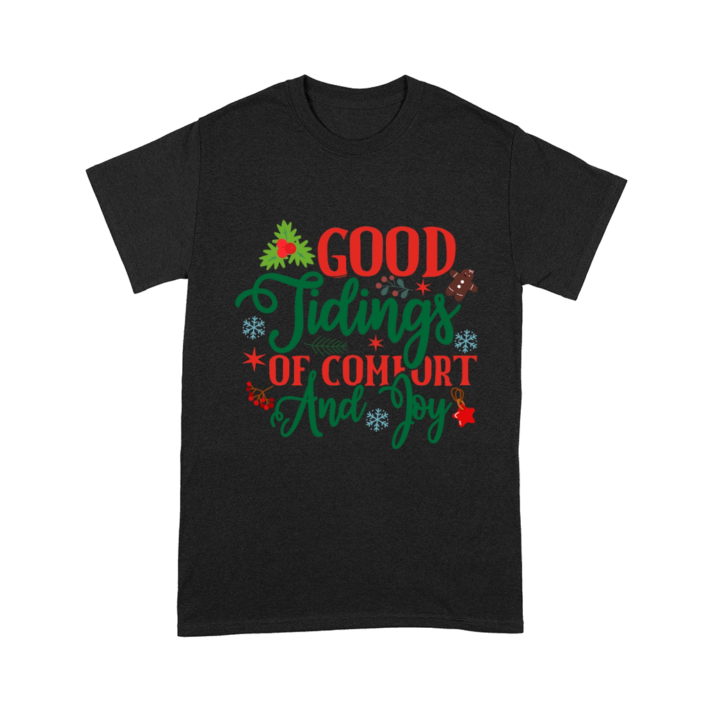 Good Tidings Of Comfort And Joy Comfort T-shirt
